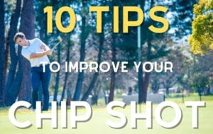 10 tops to improve your chip shot