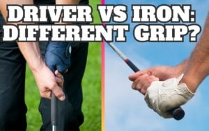 driver grip vs iron grip