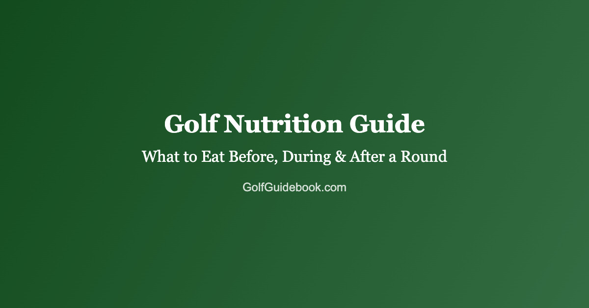 Golf nutrition guide showing what to eat before, during, and after a round